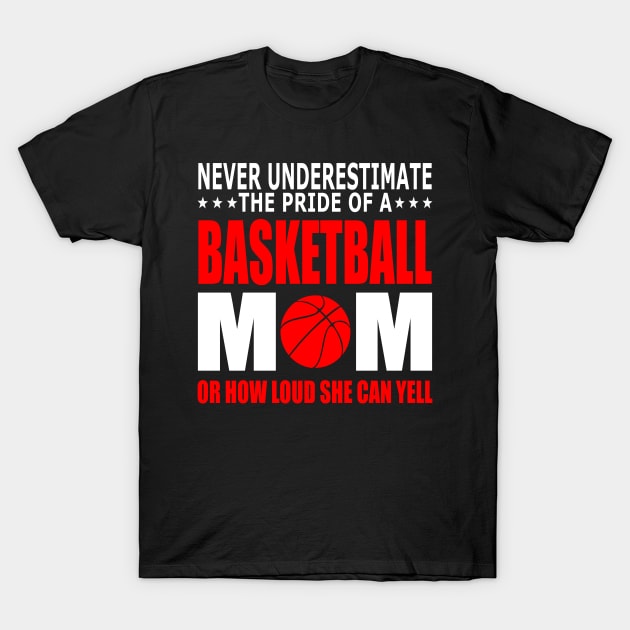 Never Underestimate The Pride Of A Basketball Mom T-Shirt by Journees